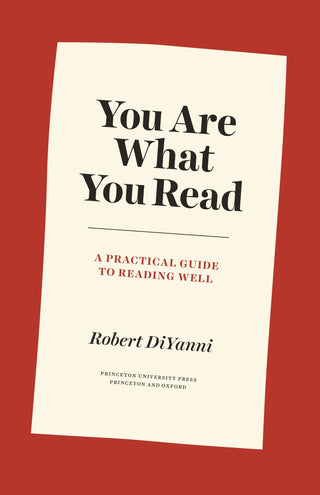 You Are What You Read : A Practical Guide to Reading Well