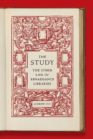 The Study : The Inner Life of Renaissance Libraries