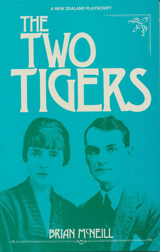 The Two Tigers : A Play on Katherine Mansfield and John Middleton Murry