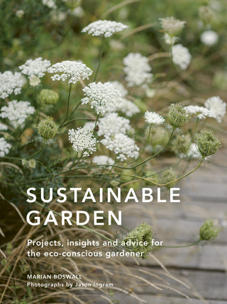 Sustainable Garden : Projects, tips and advice for the eco-friendly gardener