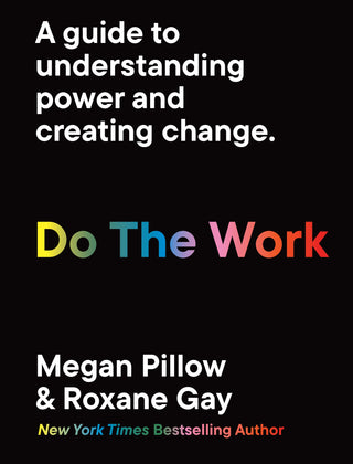 Do The Work: A Guide to Understanding Power and Creating Change