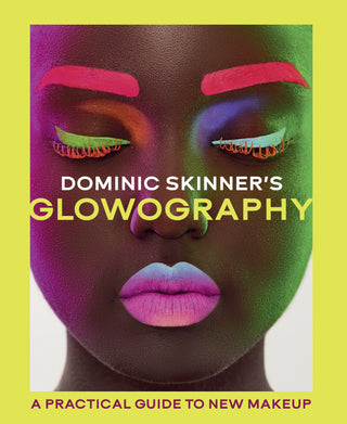 Dominic Skinner's Glowography : A Practical Guide to New Makeup