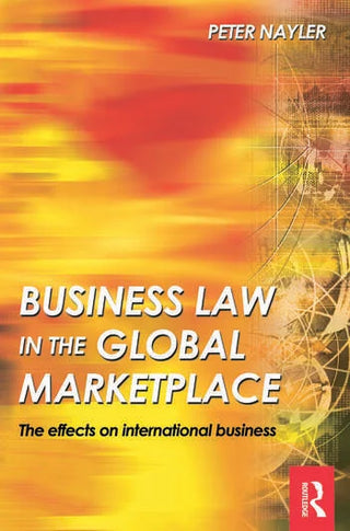 Business Law in the Global Market Place : The Effects on International Business