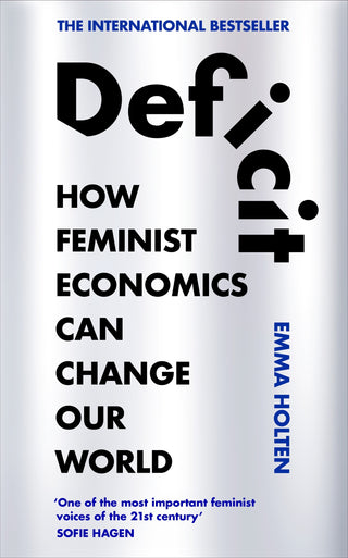 Deficit: How Feminist Economics Can Change Our World