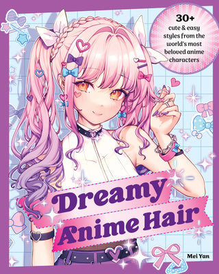 Dreamy Anime Hair : 30+ Cute and Easy Styles from the World's Most Beloved Anime Characters