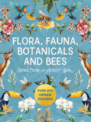 Flora, Fauna, Botanicals, and Bees Sticker, Color & Activity Book: Over 200 Unique Stickers