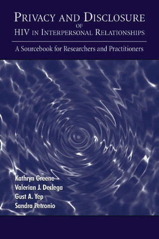 Privacy and Disclosure of HIV in Interpersonal Relationships : A Sourcebook for Researchers and Practitioners