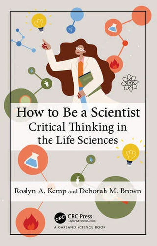 How to Be a Scientist : Critical Thinking in Life Sciences