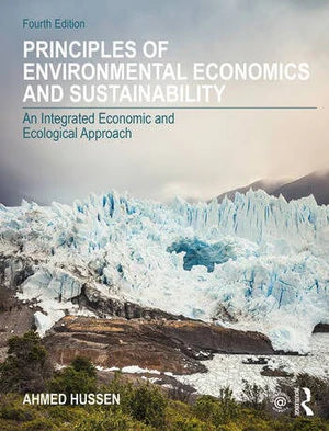 Principles of Environmental Economics and Sustainability : An Integrated Economic and Ecological Approach
