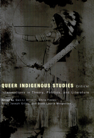 Queer Indigenous Studies: Critical Interventions in Theory Politics and Literature