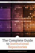 The Complete Guide to Institutional Repositories