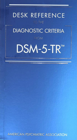 Desk Reference to the Diagnostic Criteria from DSM-5-TR