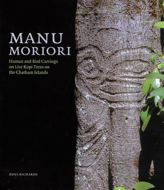 Manu Moriori: Human and Bird Carvings on Live Kopi Trees on the Chatham Islands