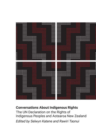 Conversations About Indigenous Rights: The UN Declaration of the Rights of Indigenous People and Aotearoa New Zealand