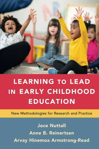 Learning to Lead in Early Childhood Education : New Methodologies for Research and Practice