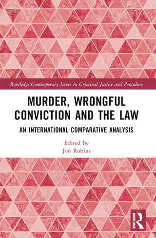 Murder, Wrongful Conviction and the Law : An International Comparative Analysis