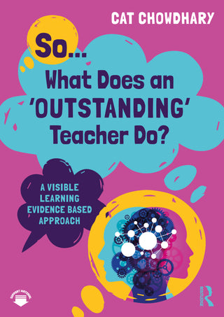 So What Does an Outstanding Teacher Do : A Visible Learning Evidence Based Approach