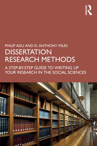 Dissertation Research Methods : A Step By Step Guide to Writing up Your Research in the Social Sciences