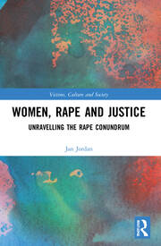 Women Rape and Justice : Unravelling the Rape Conundrum