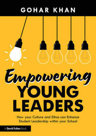 Empowering Young Leaders : How your Culture and Ethos can Enhance Student Leadership within your School