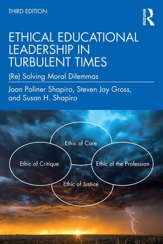 Ethical Educational Leadership in Turbulent Times : (Re) Solving Moral Dilemmas