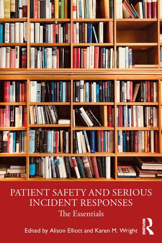 Patient Safety and Serious Incident Responses : The Essentials