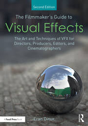 The Filmmaker's Guide to Visual Effects : The Art and Techni ques of VFX for Directors Producers Editors and Cinematograp