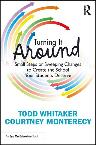 Turning it Around: Small Steps or Sweeping Changes to Create the School Your Students Deserve