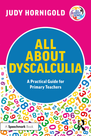 All About Dyscalculia : A Practical Guide for Primary Teachers