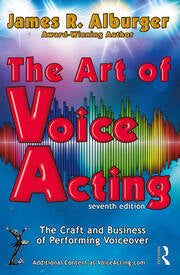 The Art of Voice Acting : The Craft and Business of Performing for Voiceover