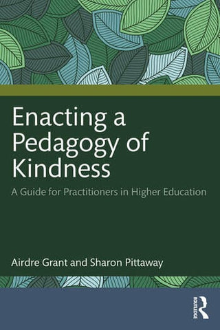 Enacting a Pedagogy of Kindness : A Guide for Practitioners in Higher Education