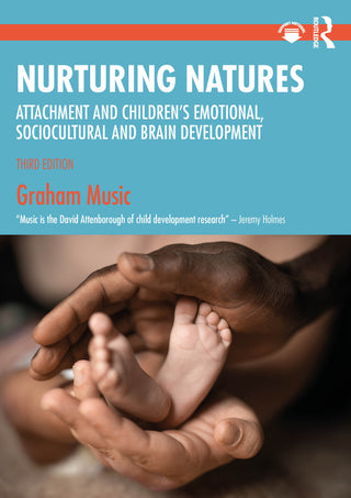 Nurturing Natures : Attachment and Children's Emotional Sociocultural and Brain Development