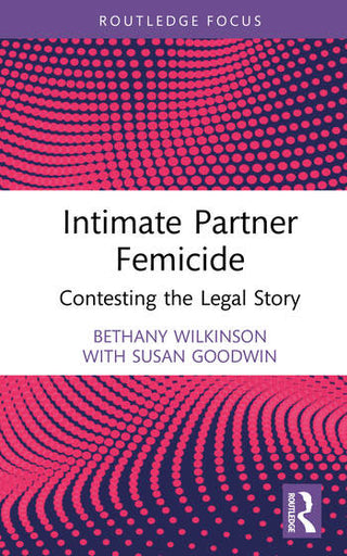 Intimate Partner Femicide : Contesting the Legal Story