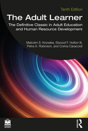 The Adult Learner : The Definitive Classic in Adult Education and Human Resource Development