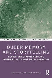 Queer Memory and Storytelling : Gender and Sexually-Diverse Identities and Trans-Media Narrative