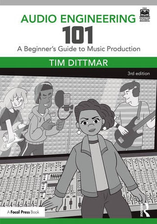Audio Engineering 101 : A Beginner's Guide to Music Production