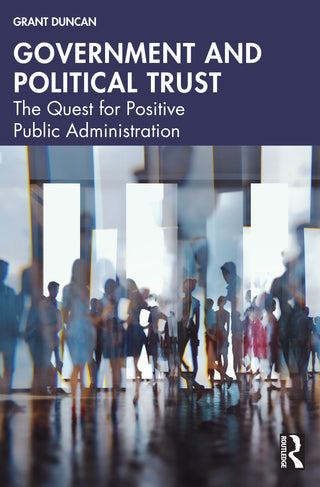 Government and Political Trust : The Quest for Positive Public Administration