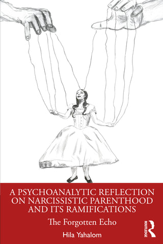 A Psychoanalytic Reflection on Narcissistic Parenthood and its Ramifications