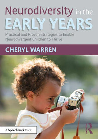 Neurodiversity in the Early Years : Practical and Proven Strategies to Enable Neurodivergent Children to Thrive