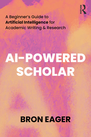 AI-Powered Scholar : A Beginner’s Guide to Artificial Intelligence for Academic Writing & Research