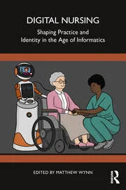 Digital Nursing  : Shaping Practice and Identity in the Age of Informatic