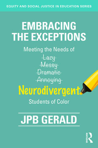 Embracing the Exceptions : Meeting the Needs of Neurodivergent Students of Color