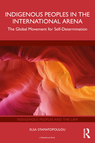 Indigenous Peoples in the International Arena : The Global Movement for Self-Determination