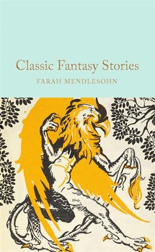 Classic Fantasy Stories - Macmillan Collector's Library