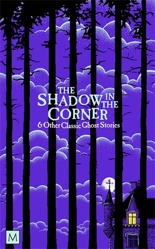 The Shadow in The Corner & Other Classic Ghost Stories : Macmilan Collector's Library