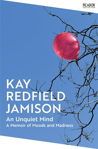 An Unquiet Mind : A Memoir of Moods and Madness