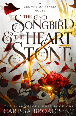 The Songbird & the Heart of Stone: Crowns of Nyaxia Series Book 3