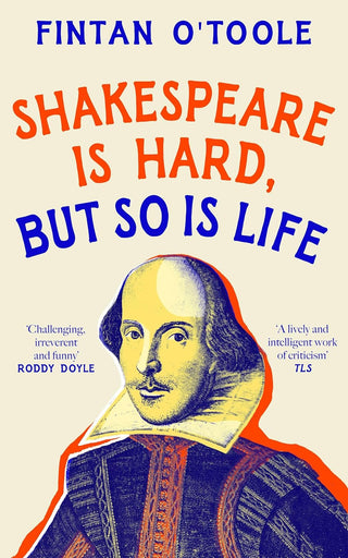 Shakespeare is Hard, but so is Life