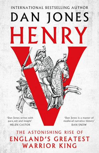 Henry V : The Astonishing Rise of England's Greatest Warrior King