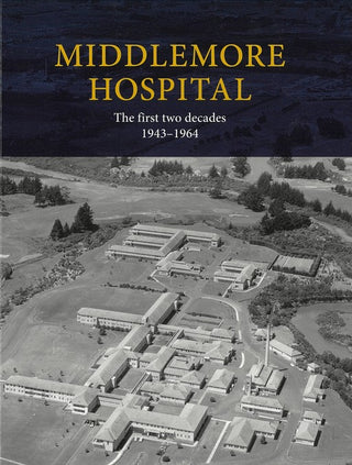 Middlemore Hospital : The First Two Decades 1943-1964